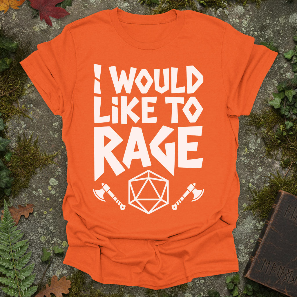 I Would Like To Rage T-Shirt