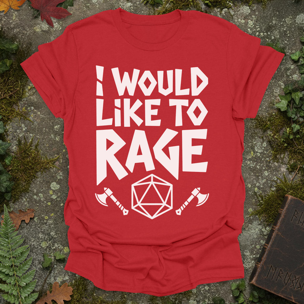 I Would Like To Rage T-Shirt