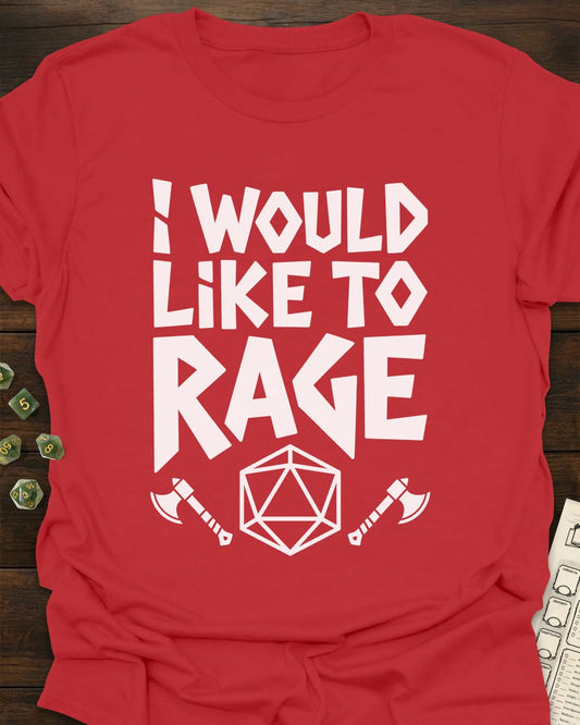 I Would Like To Rage T-Shirt