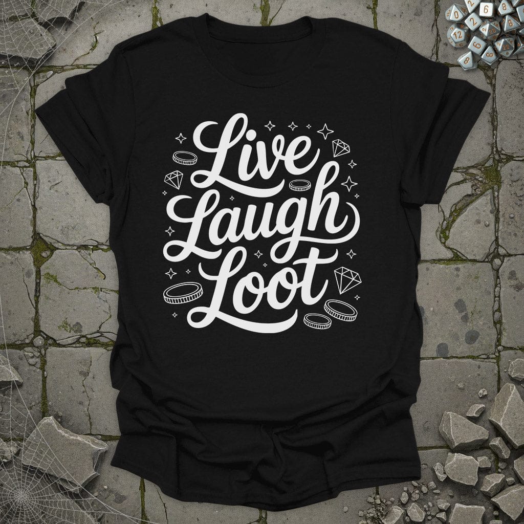 Live Laugh Loot - T-Shirt