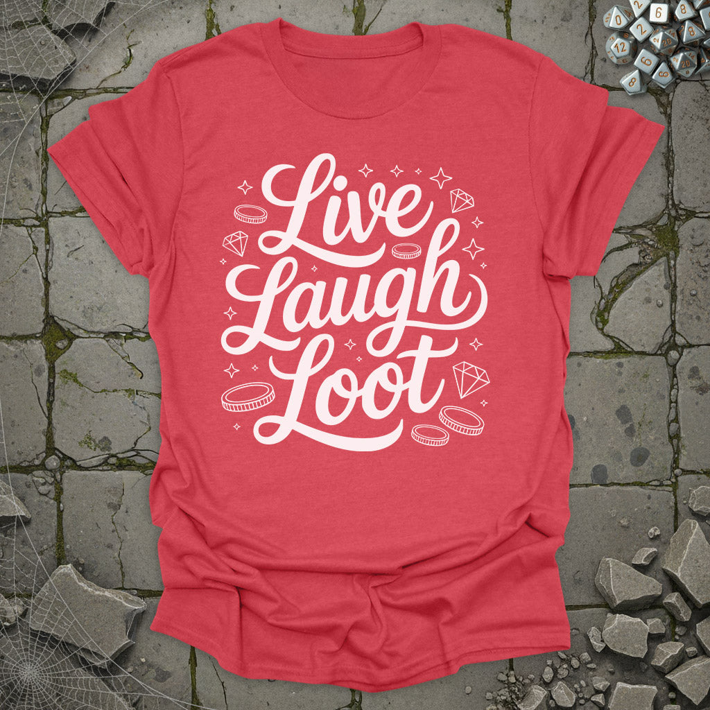 Live Laugh Loot - T-Shirt