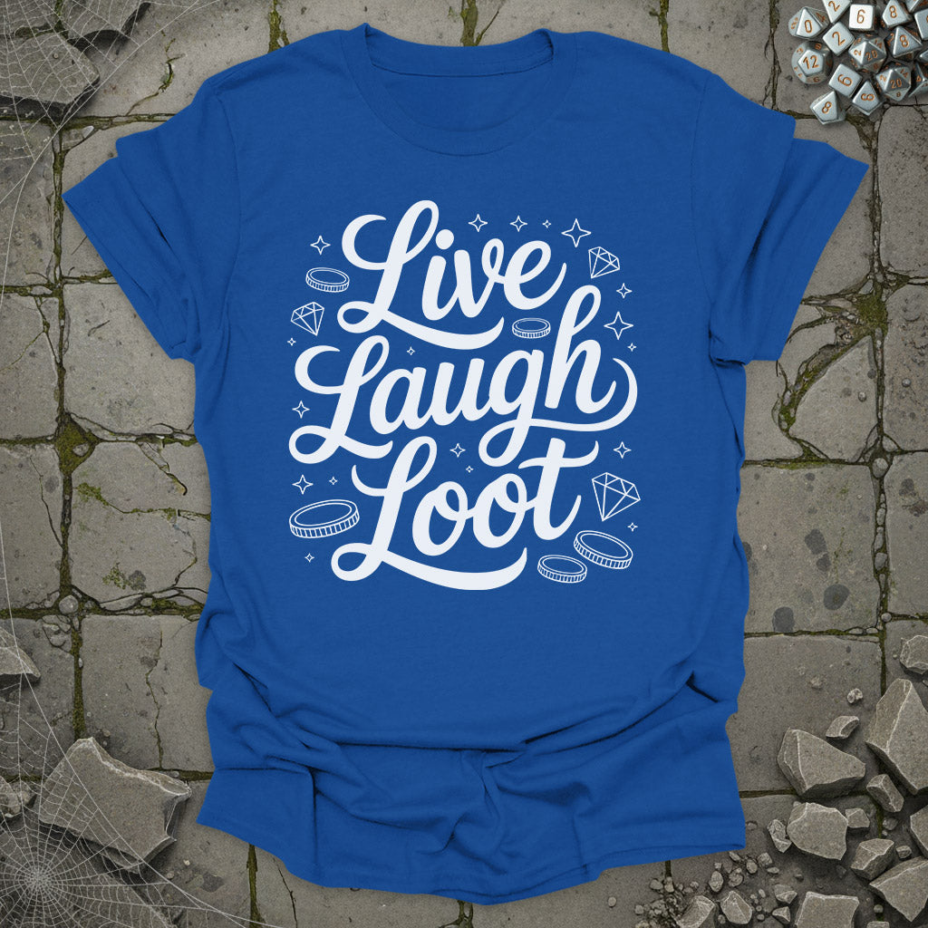 Live Laugh Loot - T-Shirt