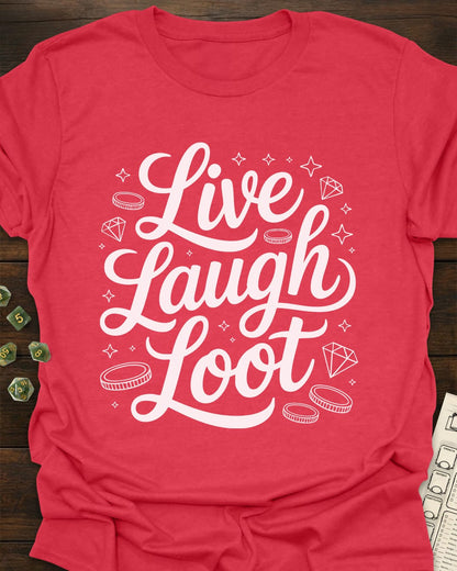 Live Laugh Loot T-Shirt