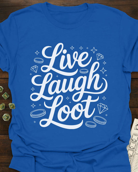 Live Laugh Loot T-Shirt