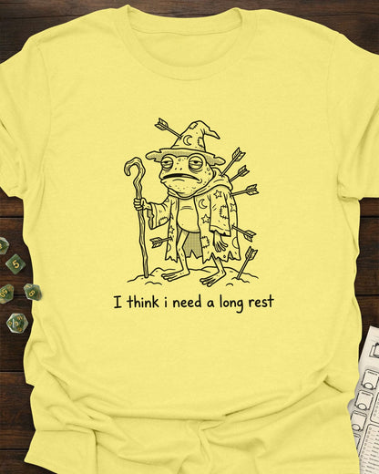 Need a Long Rest - T-Shirt