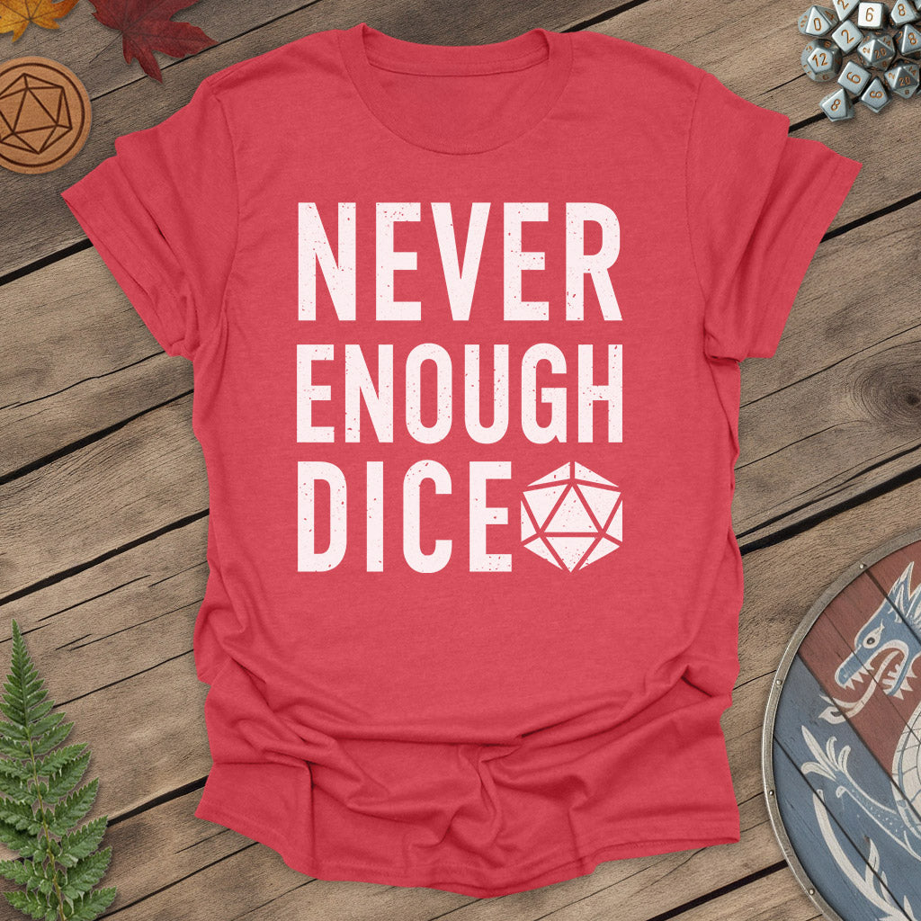 Never enough dice - T-Shirt