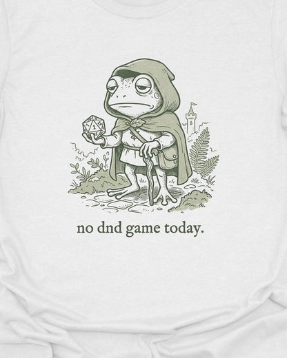 No DND game today - T-Shirt