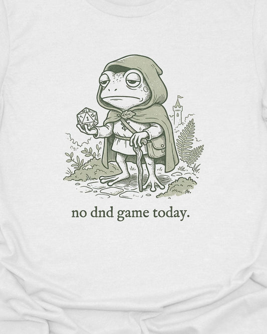 No DND game today - T-Shirt