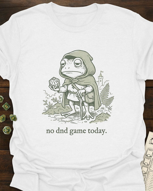 No DND game today - T-Shirt