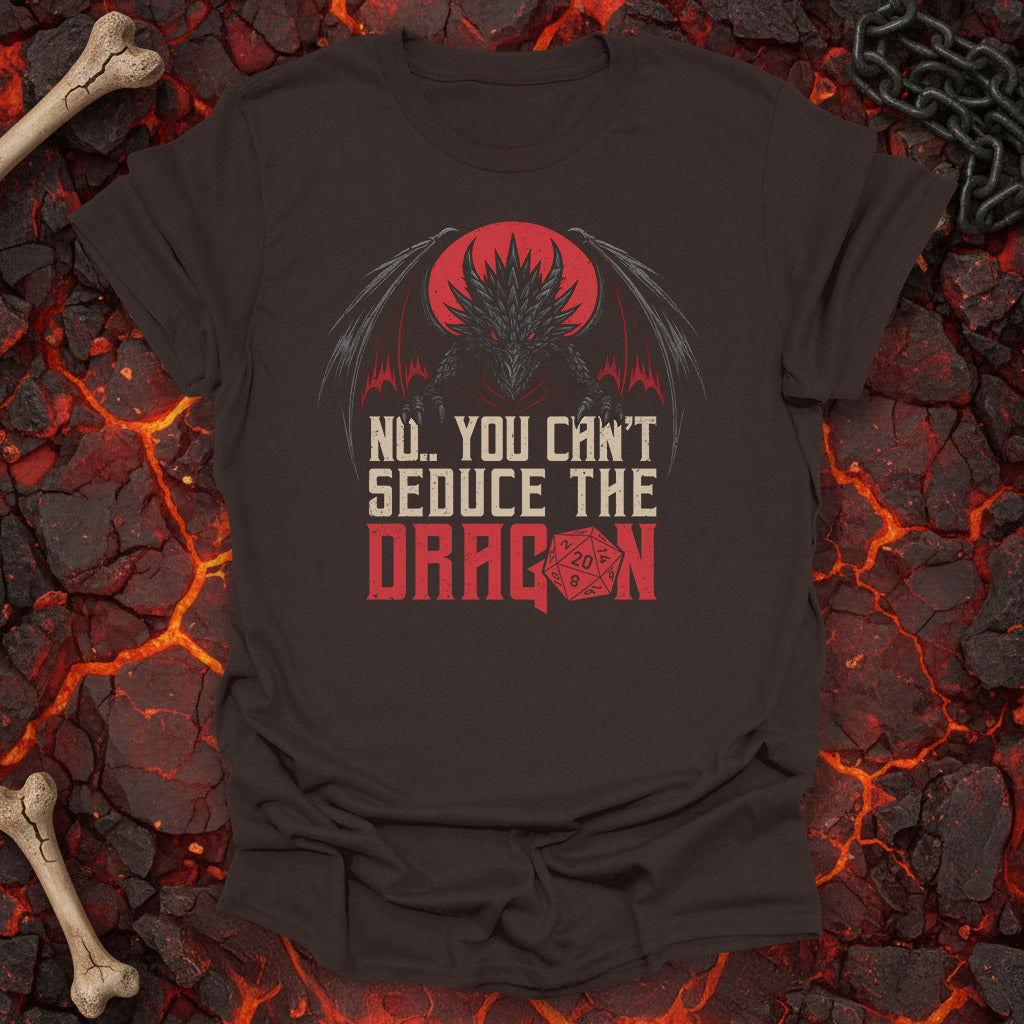 No.. You can't seduce the dragon - T-Shirt