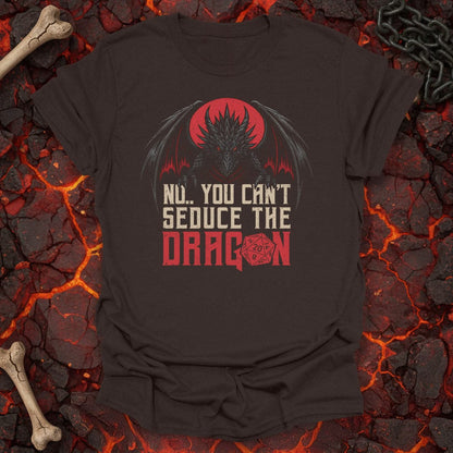 You can't seduce the dragon T-Shirt