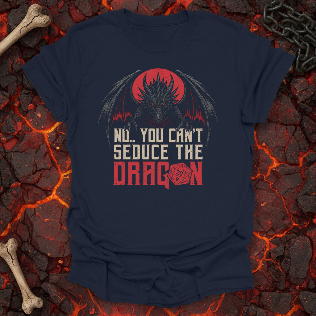 No.. You can't seduce the dragon - T-Shirt