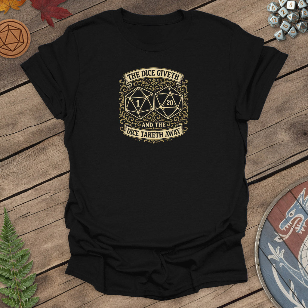 The Dice Giveth - T-Shirt