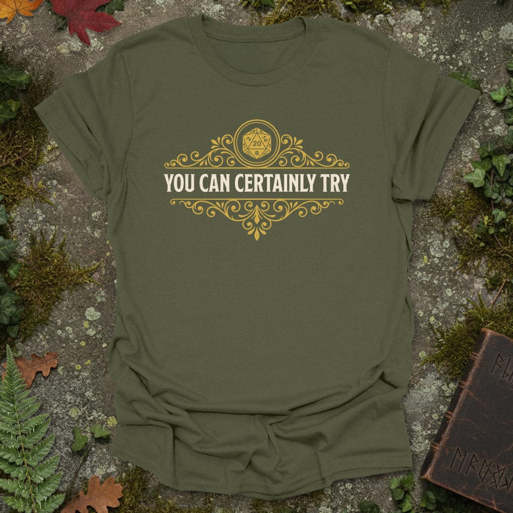 You Can Certainly Try – Ornate RPG T-Shirt