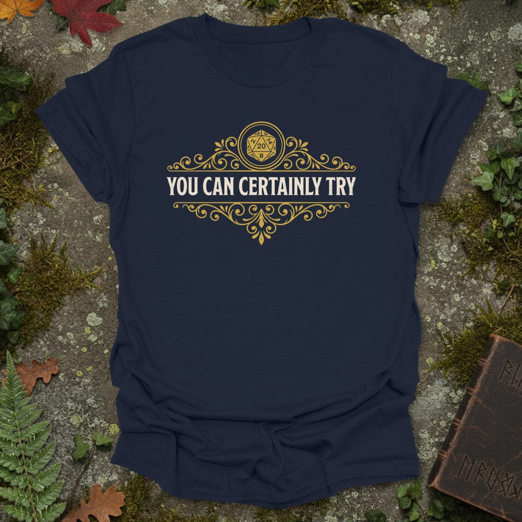 You Can Certainly Try – Ornate RPG T-Shirt