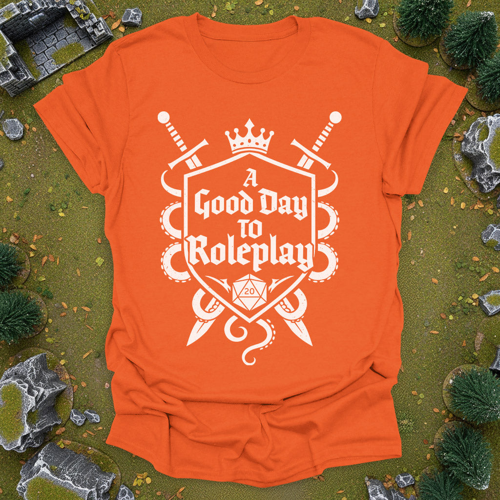 A Good Day to Roleplay - T-Shirt