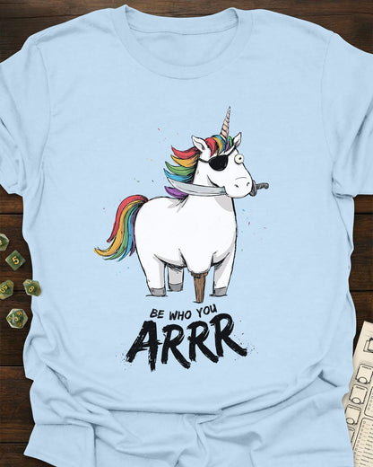 Be who you arrr! T-Shirt