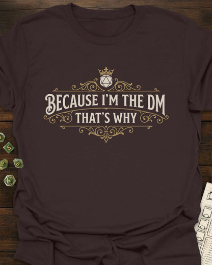 Because I'm DM T-Shirt