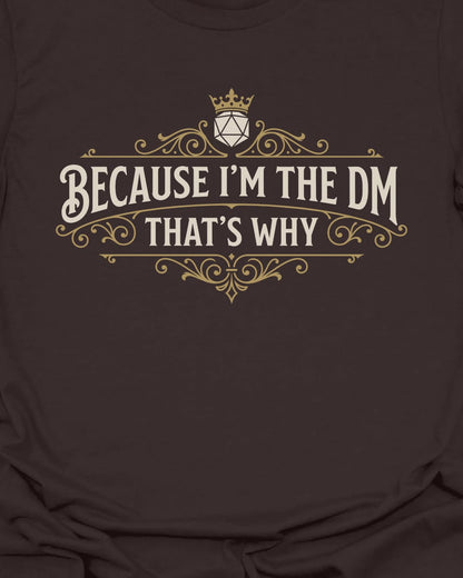 Because I'm DM T-Shirt