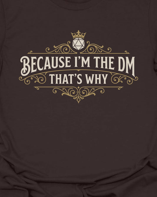 Because I'm DM T-Shirt