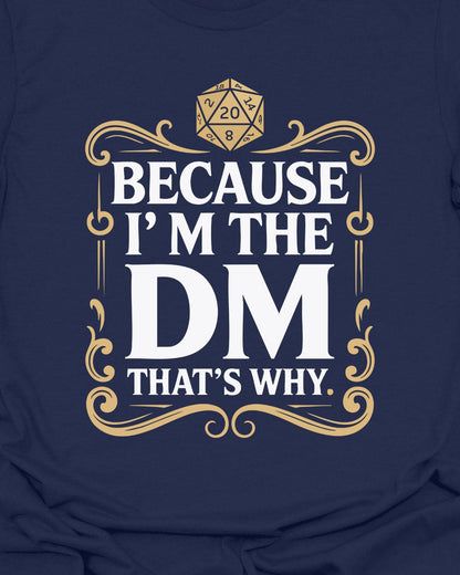 Because I'm the DM - T-Shirt