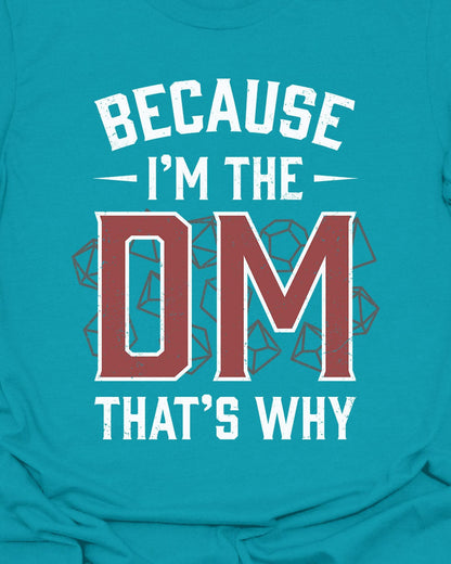 I'm the DM That's Why T-shirt