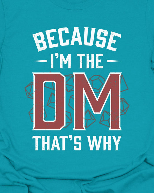 I'm the DM That's Why T-shirt