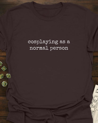 Cosplaying as Normal T-Shirt