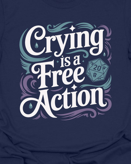 Crying is a Free Action - RPG D20 Shirt
