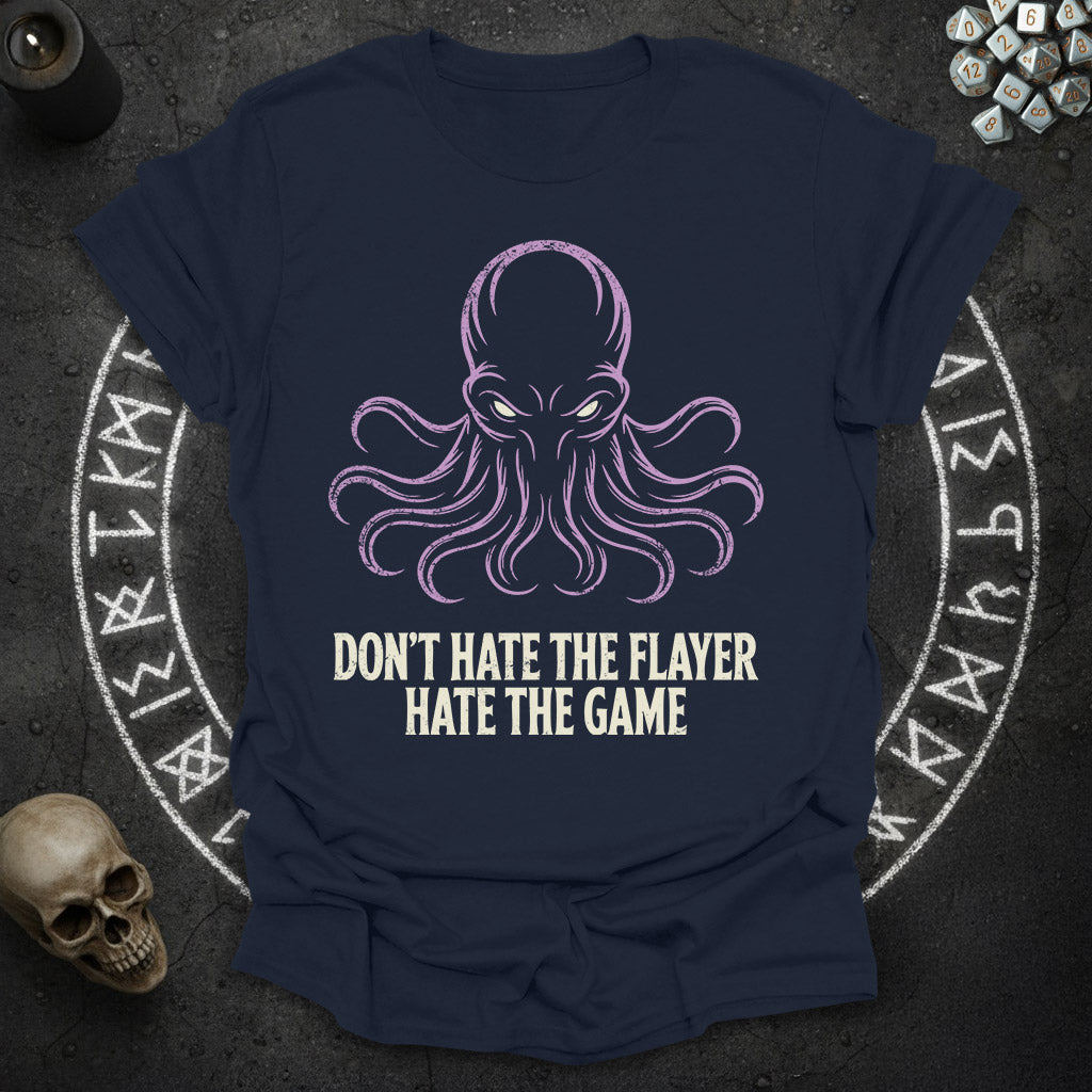 Don't hate the flayer, Hate the game - RPG Shirt