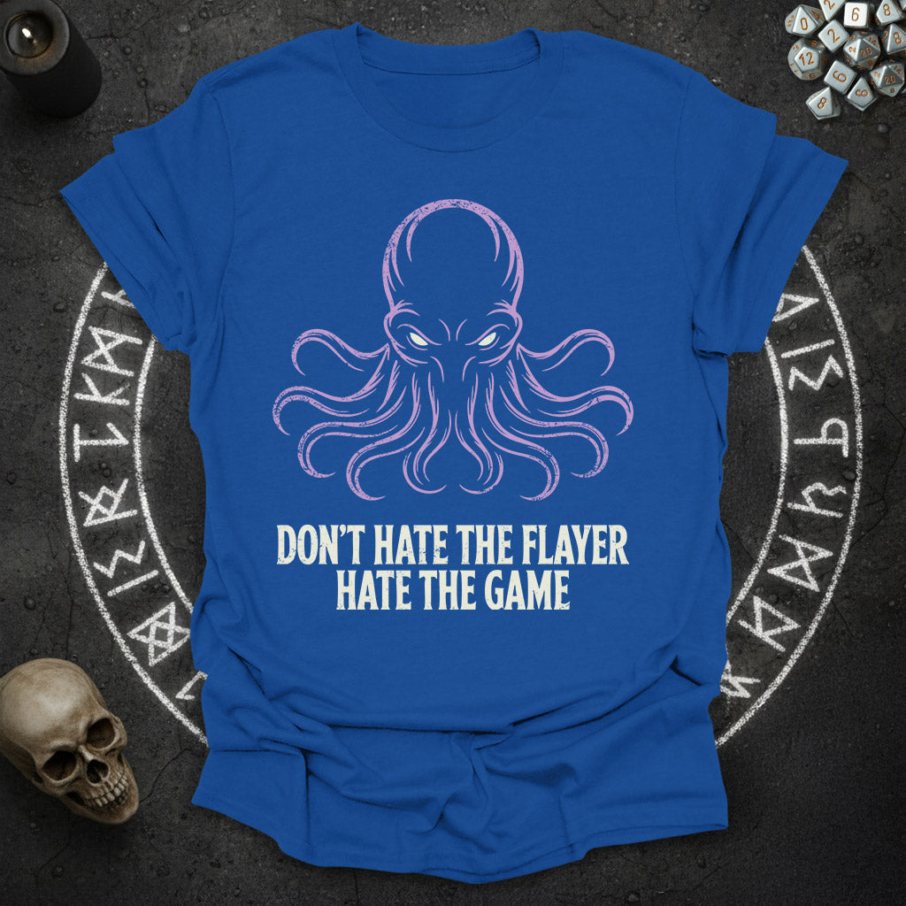 Don't hate the flayer, Hate the game - RPG Shirt