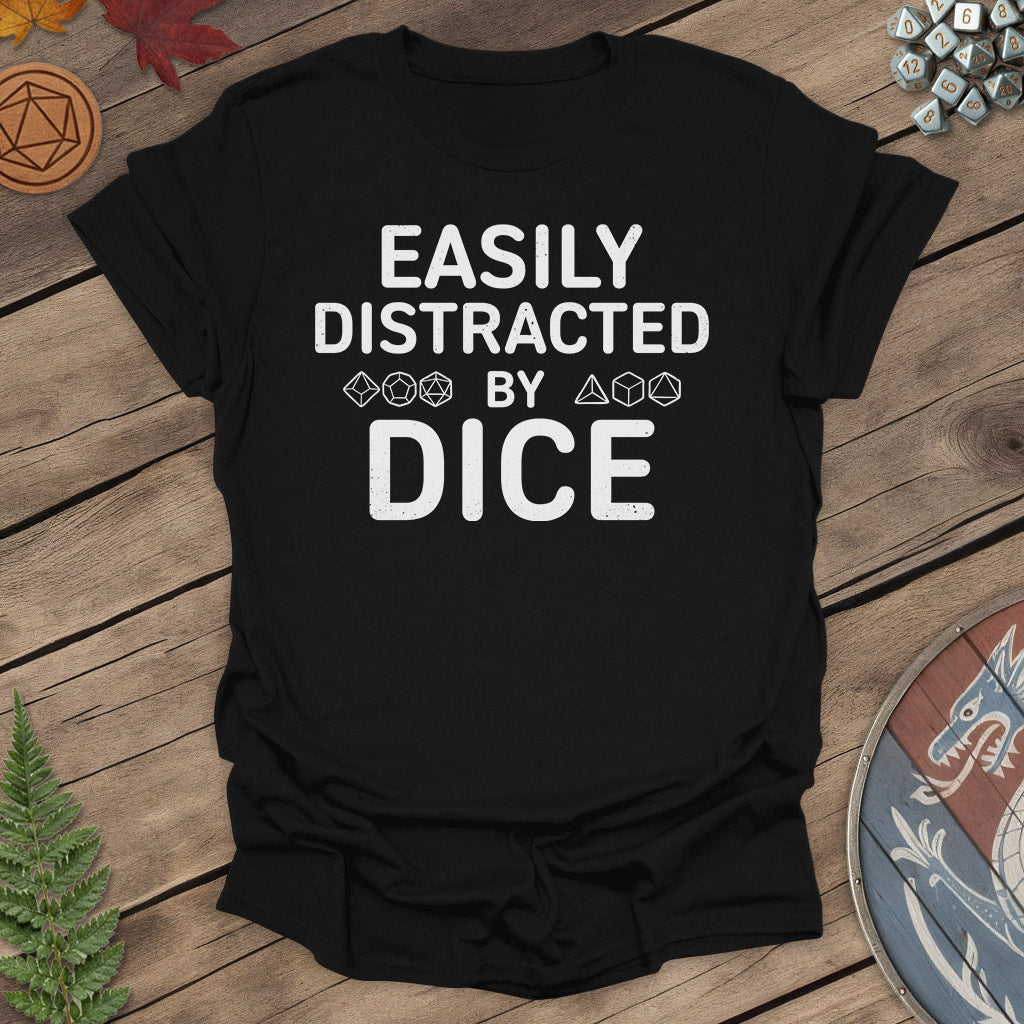 Easily distracted by dice - T-Shirt