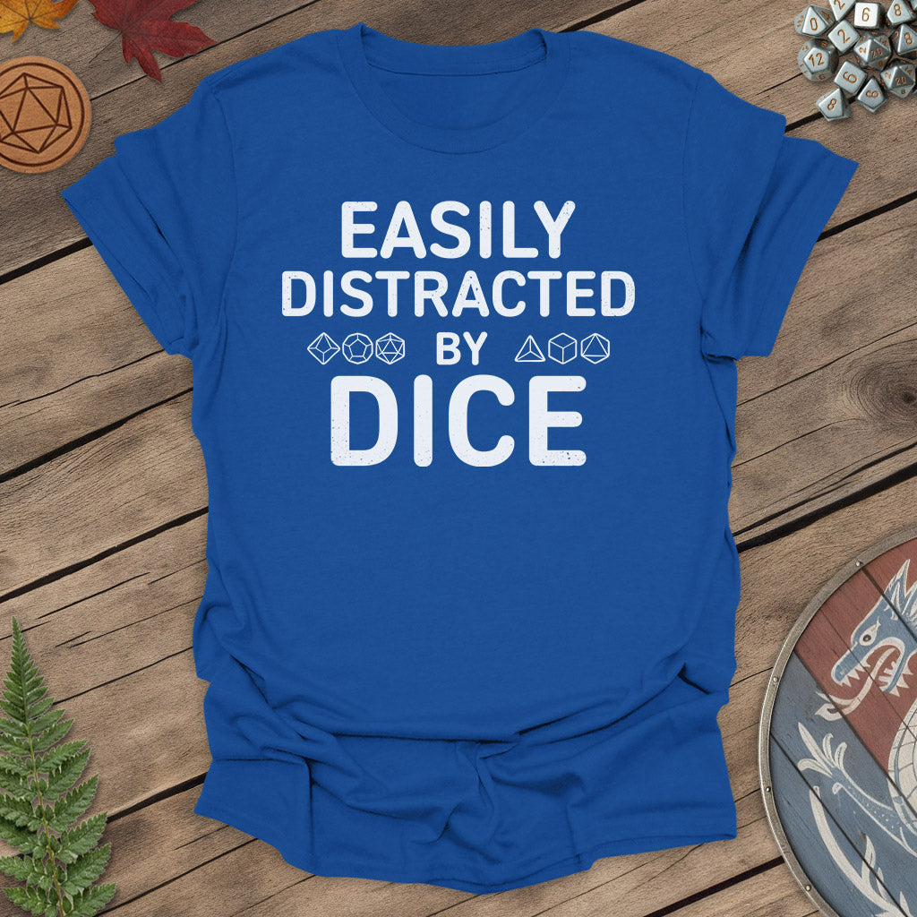 Easily distracted by dice - T-Shirt