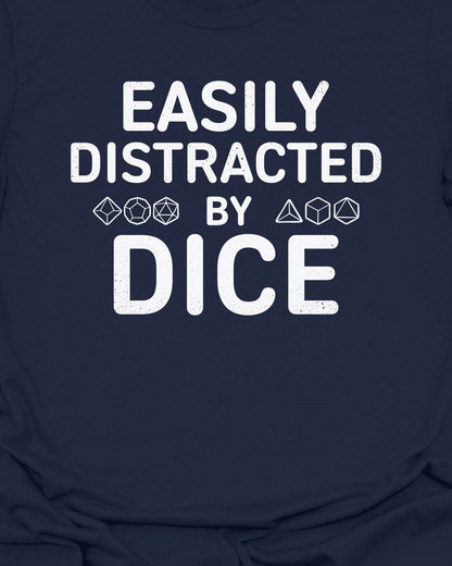 Easily distracted by dice - T-Shirt