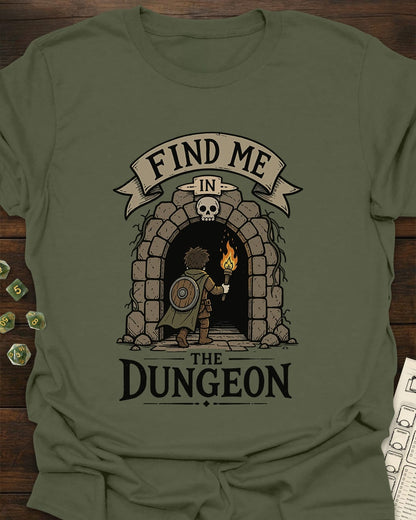 Find me in the Dungeon T-Shirt
