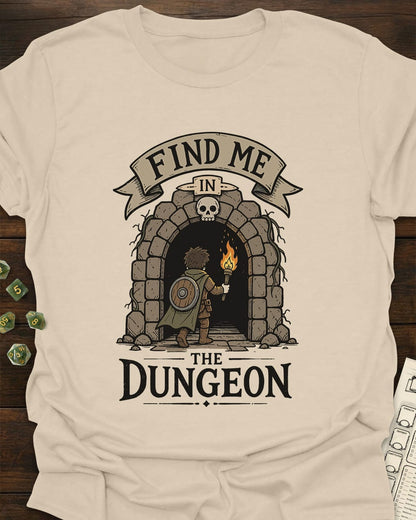 Find me in the Dungeon T-Shirt