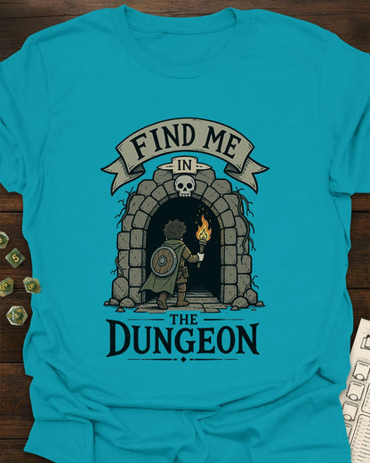 Find me in the Dungeon T-Shirt