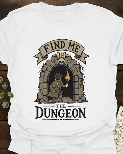 Find me in the Dungeon T-Shirt