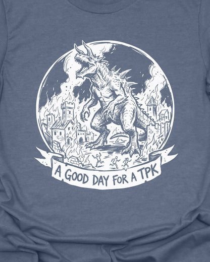 A good day for a TPK - T-Shirt