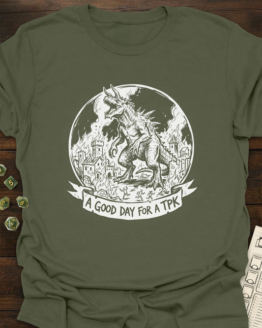A good day for a TPK - T-Shirt