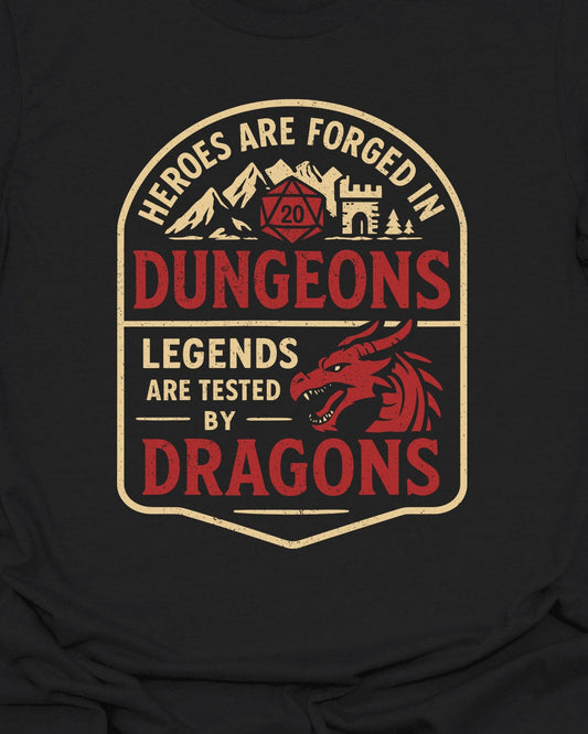 Heroes are forged in Dungeons - T-Shirt