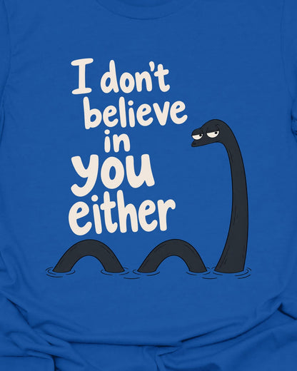 I don't believe T-Shirt