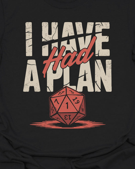 I had a plan T-Shirt