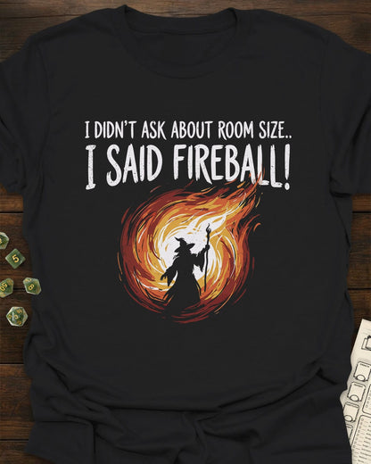 I said FIREBALL T-Shirt
