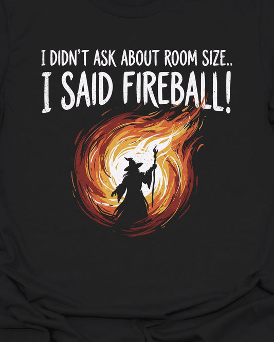 I said FIREBALL T-Shirt