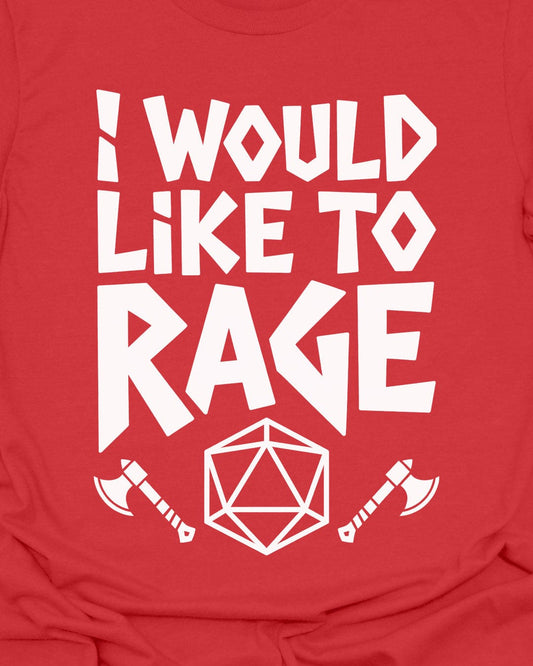 I Would Like To Rage T-Shirt