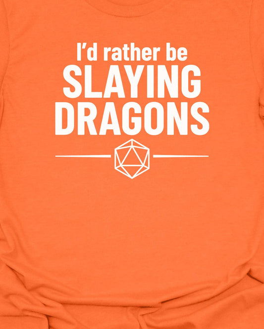 Rather Be Slaying Dragons T-Shirt