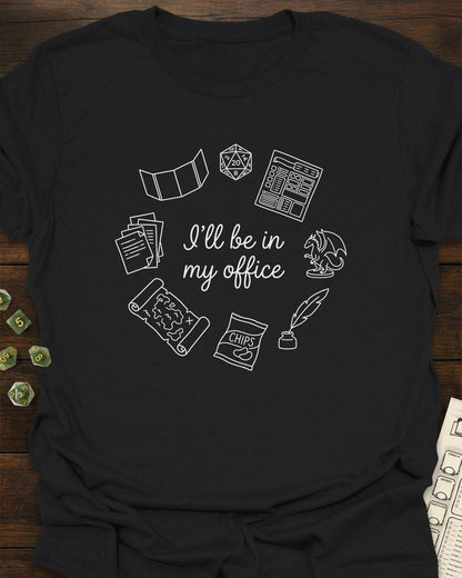 I'll be in my office T-Shirt