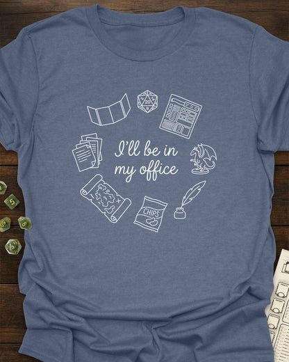 I'll be in my office T-Shirt
