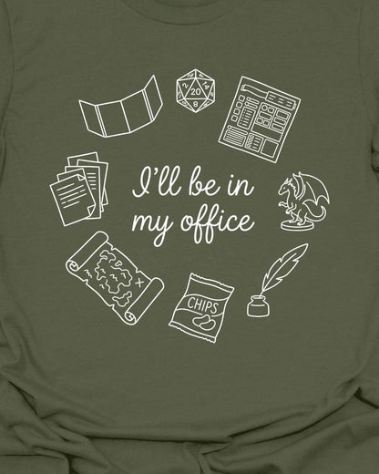 I'll be in my office T-Shirt